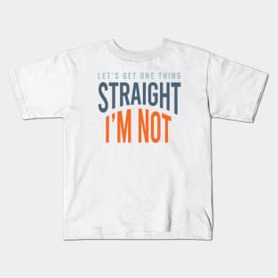 Let's Get One Thing Straight I'm Not Kids T-Shirt